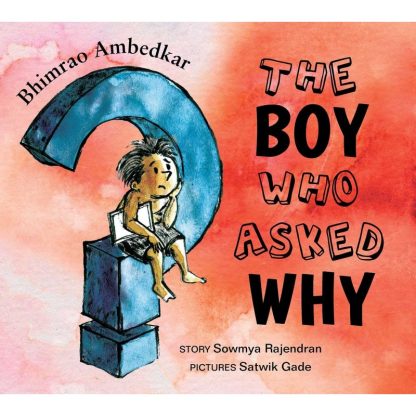 Bhimrao Ambedkar: The Boy Who Asked Why (English) - Sowmya Rajendran