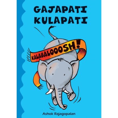 Gajapati Kulapati Kalabalooosh! (English) - Ashok Rajagopalan