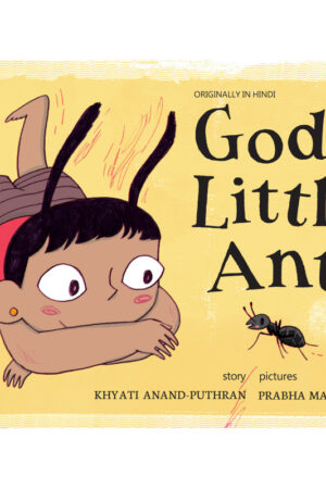 God's Little Ant (English) - Khyati Anand-Puthran