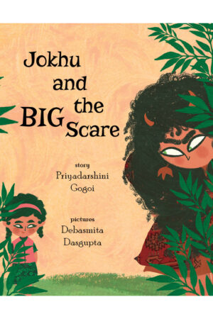 Jokhu and the Big Scare (English) - Priyadarshini Gogoi
