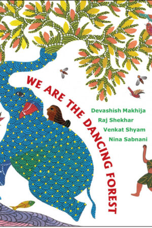 We Are the Dancing Forest (English) - Raj Shekhar