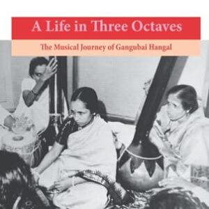 A Life in Three Octaves: The Musical Journey of Gangubai Hangal