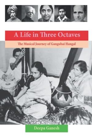 A Life in Three Octaves: The Musical Journey of Gangubai Hangal
