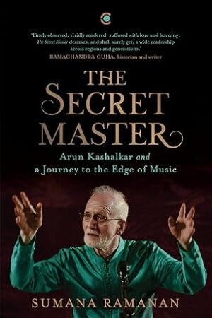 The Secret Master: Arun Kashalkar and a Journey to the Edge of Music
