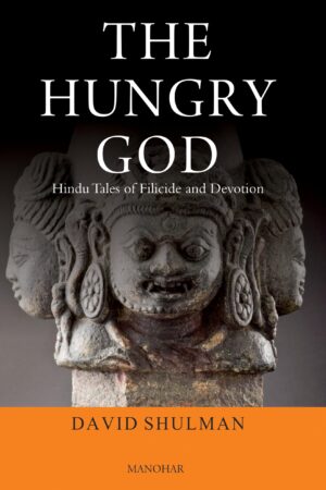 The Hungry God: Hindu Tales of Filicide and Devotion