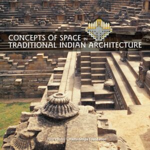 Concepts of Space in Traditional Indian Architecture By Yatin Pandya