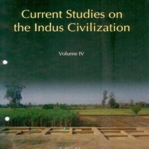 Current Studies on the Indus Civilization: Vol. 4