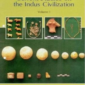 Current Studies on the Indus Civilization (Vol. 1)