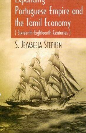 Expanding Portuguese Empire and the Tamil Economy (Sixteenth-Eighteenth Centuries)