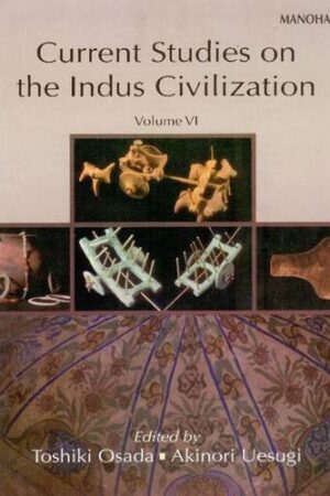 Current Studies on the Indus Civilization: Vol. 6