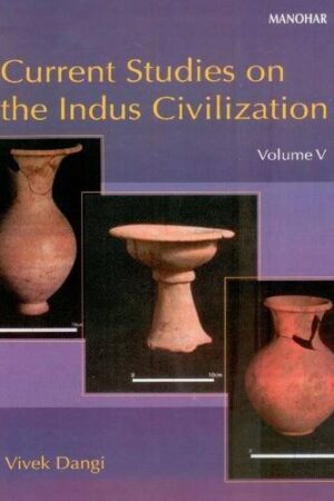 Current Studies on the Indus Civilization: Vol. 5