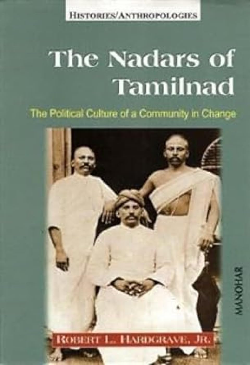The Nadars of Tamilnad: The Political Culture of a Community in Change