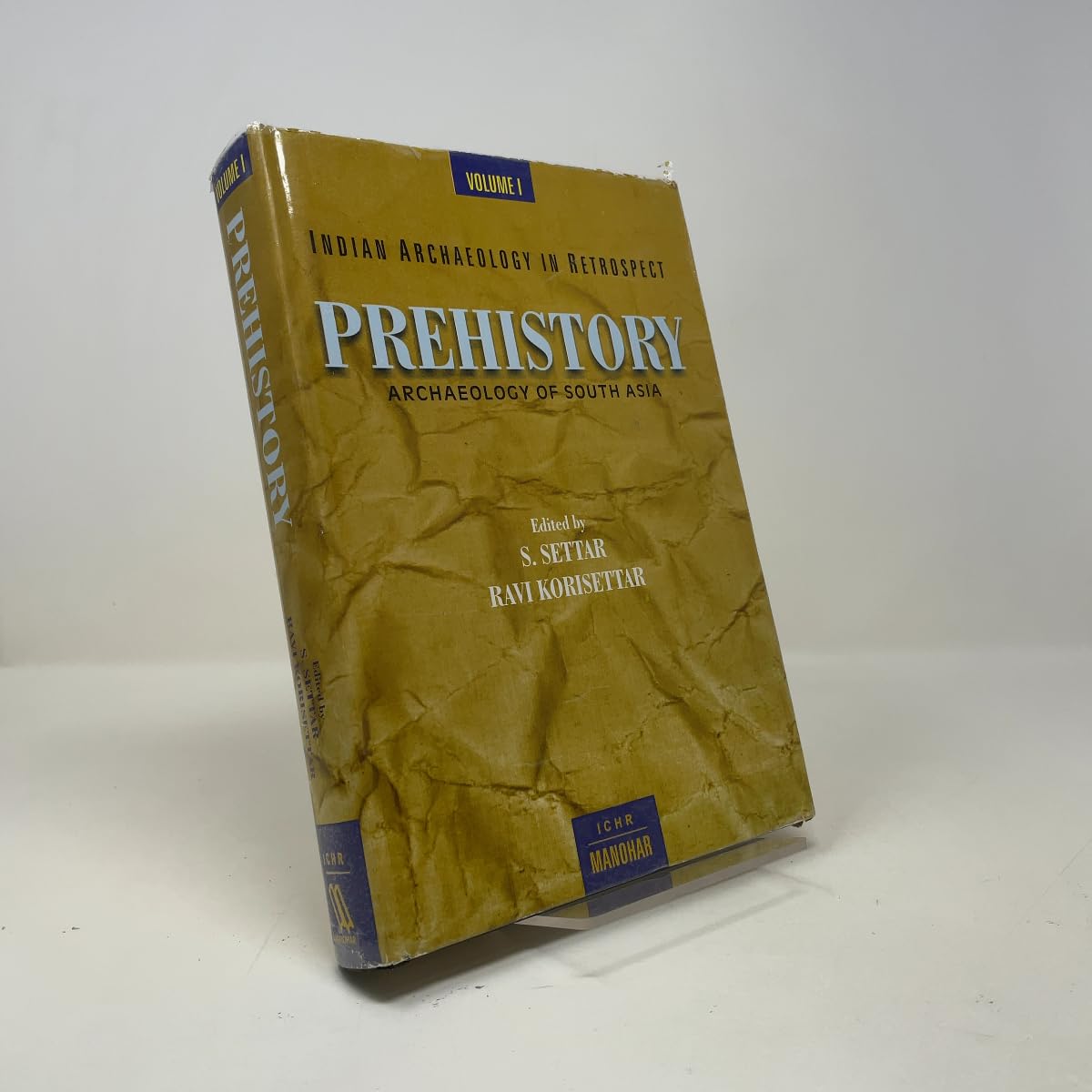 Prehistory: Archaeology of South Asia: Vol. 1 - Indian Archaeology in Retrospect