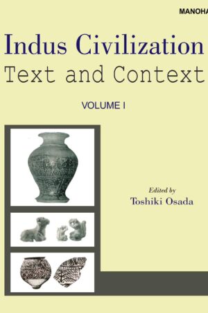 Indus Civilization: Text and Context: Volume 1