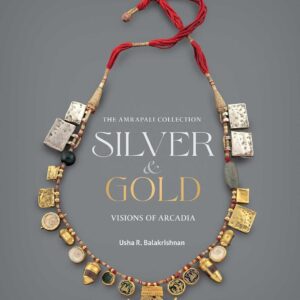 Silver and Gold: Visions of Arcadia (The Amrapali Collection) By Usha R. Balakrishnan