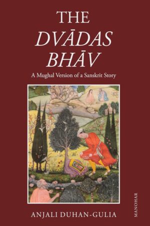 The Dvadas Bhav: A Mughal Version of a Sanskrit Story