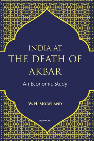 India at the Death of Akbar: An Economic Study