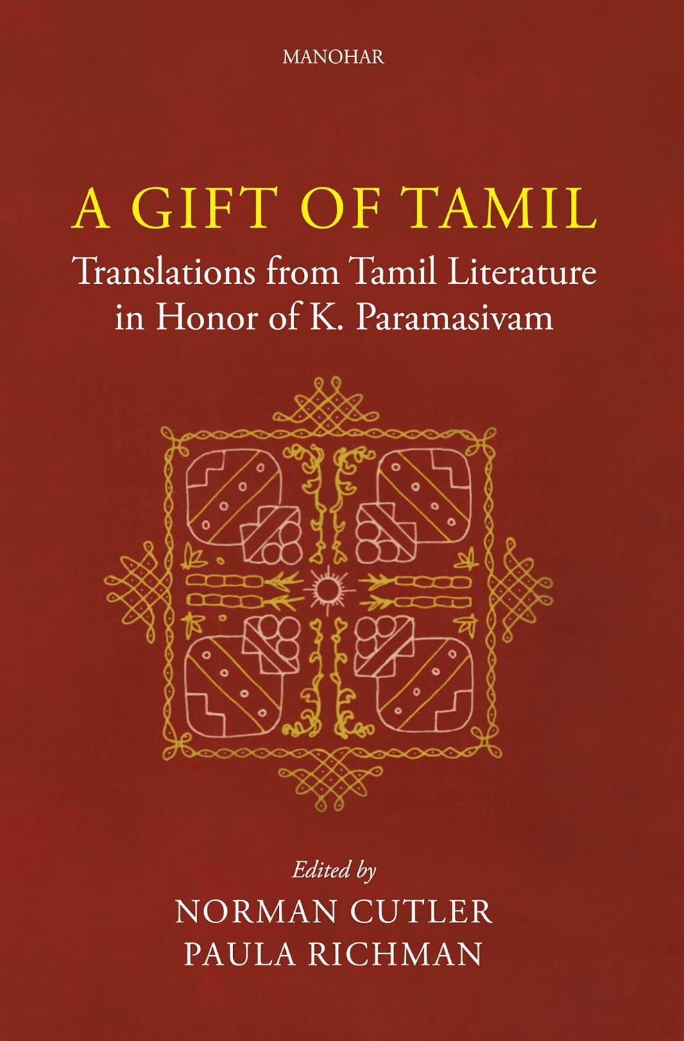 A Gift of Tamil: Translations from Tamil Literature in Honor of K.Paramasivam