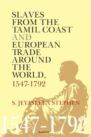 Slaves from the Tamil Coast and European Trade around the World, 1547-1792