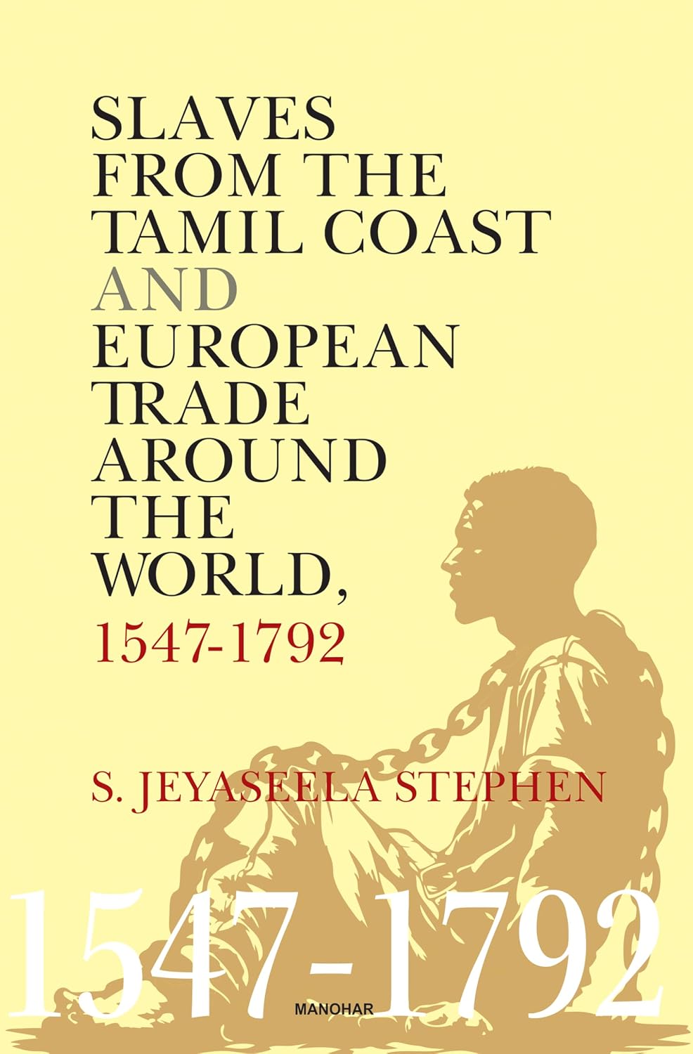 Slaves from the Tamil Coast and European Trade around the World, 1547-1792