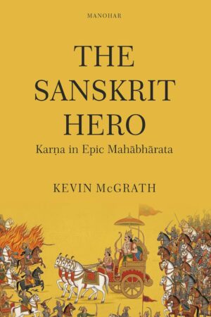 The Sanskrit Hero: Karna in Epic Mahabharata