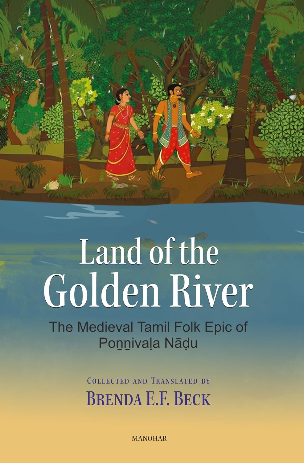 Land of the Golden River: The Medieval Tamil Folk Epic of Ponnivala Nadu