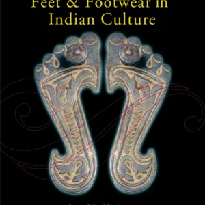 Feet & Footwear In Indian Culture By Jutta Jain-Neubauer