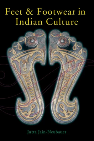 Feet & Footwear In Indian Culture By Jutta Jain-Neubauer