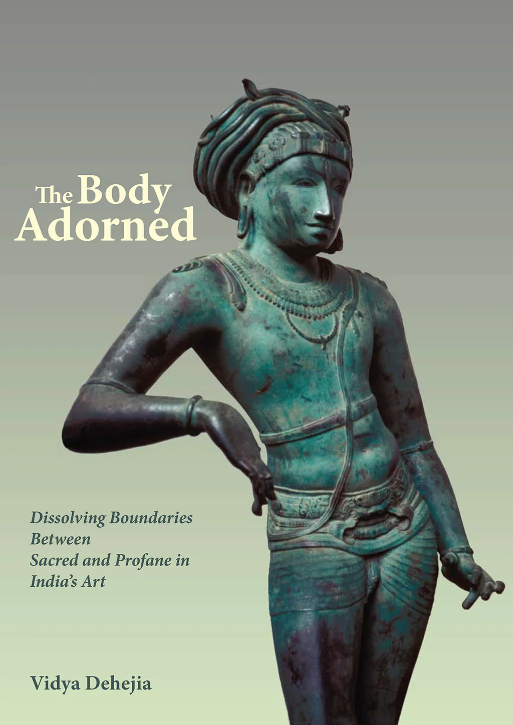 The Body Adorned: Dissolving Boundaries between Sacred and Profane in India's Art