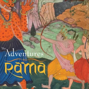 The Adventures of Rama: With illustrations from a 16th-century Mughal manuscript