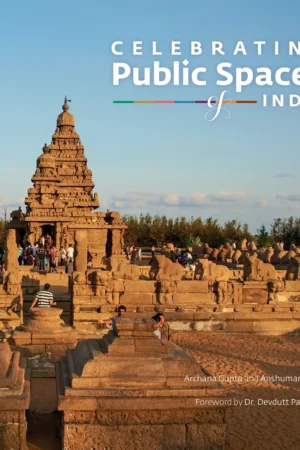 Celebrating Public Spaces of India: Miracles of Existence