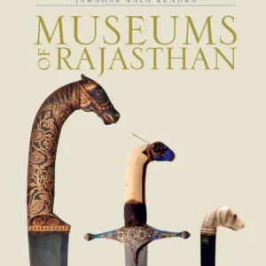 Museums of Rajasthan Edited by Dr. Chandramani Singh