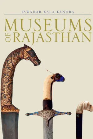 Museums of Rajasthan Edited by Dr. Chandramani Singh