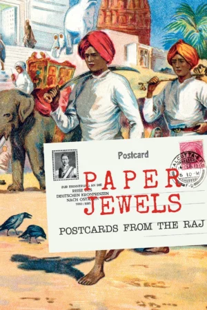Paper Jewels: Postcards from the Raj By Omar Khan