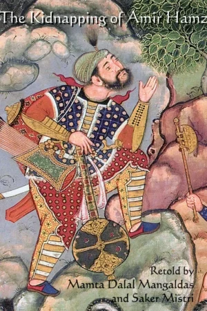 The Kidnapping of Amir Hamza (Hardcover): From the Mughal Manuscript Hamzanama