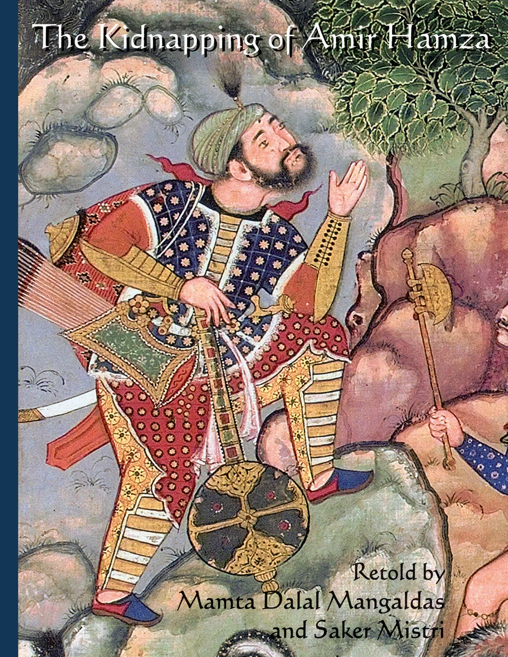 The Kidnapping of Amir Hamza (Hardcover): From the Mughal Manuscript Hamzanama