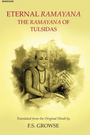 Eternal Ramayana: The Ramayana of Tulsidas