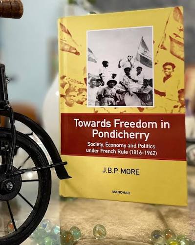Towards Freedom in Pondicherry: Society, Economy and Politics under French Rule (1816-1962)